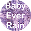 Baby Ever Rain – Official Website – #ベビエバ